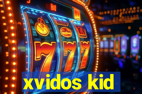 xvidos kid